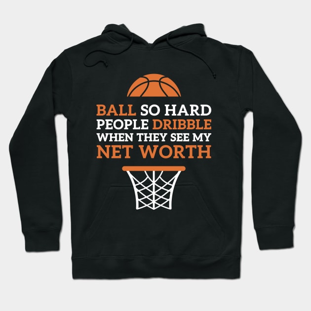 Ball So Hard Basketball Fan Funny Quote Bball Pun Hoodie by OldDannyBrown